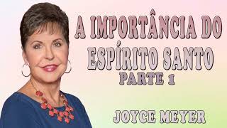 Joyce Meyer 2024 | A importância do Espírito Santo - 1