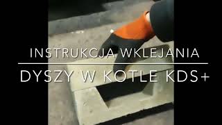 Instrukcja wklejania dyszy ceramicznej w kotłach typ KDS+ oraz Pellpal D.