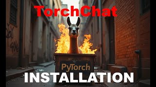 TorchChat LLM - Installation & Review