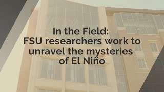 Research In Focus | FSU researchers work to unravel the mysteries of El Niño