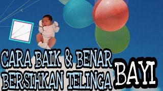 Bolehkah Bersihkan Telinga Bayi ? - Begini Caranya !