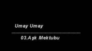 Umay Umay - 03 - Aşk Mektubu