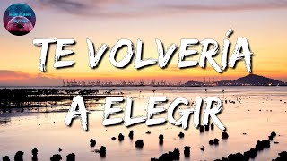 Calibre 50 - Te Volvería A Elegir  (Letra\Lyric)