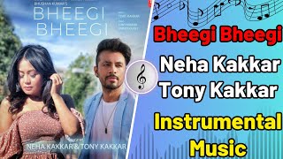 Bheegi Bheegi Official Music Video | Neha Kakkar, Tony Kakkar | Prince Dubey - Instrumental