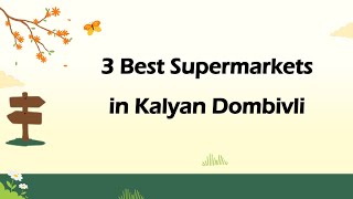 3 Best Supermarkets in Kalyan Dombivali, Maharashtra 2024 | Grocery stores