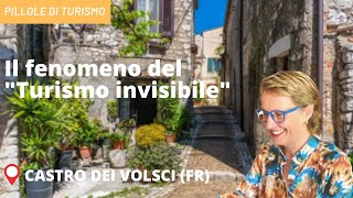 Il fenomeno del "Turismo invisibile" a Castro dei Volsci | Pillole di Turismo