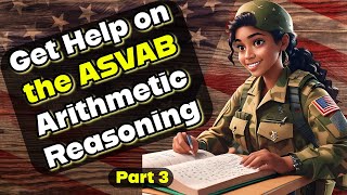 Crush ASVAB Arithmetic Reasoning: Expert Tips and Solutions pt 3