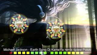 Michael Jackson - Earth Song Dj KameYa remix 2024 śpiew Polski