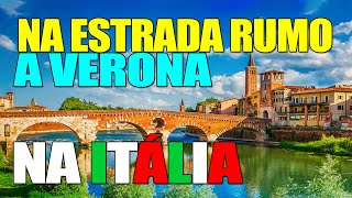 PEGANDO A ESTRADA RUMO A VERONA NA ITÁLIA