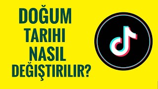 Tiktok Doğum Tarihi Nasıl Değiştirilir?