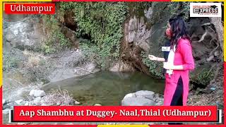 Aap Shambhu at Duggey- Naal,Thial (Udhampur)