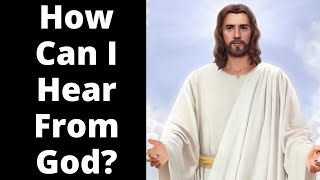 How Can I Hear From God?