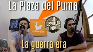 La Plaza del Puma - La guerra era. EN VIVO en La Revuelta al Mundo