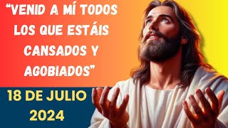 Evangelio De Hoy Jueves 18 Julio 2024 l Reflexión Oración l Biblia l San Mateo 11,28-30  l católica