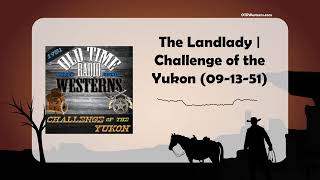 The Landlady | Challenge of the Yukon (09-13-51)