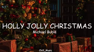 Michael Bublé - Holly Jolly Christmas (Lyrics)