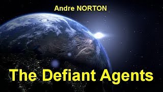 The Defiant Agents  by Andre NORTON (1912 - 2005) by  Science Fiction Audiobooks