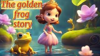 The princess and the golden frog story for kids with a moral lesson | Story time |Bedtime stories