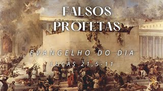 EVANGELHO DO DIA 26/11/2024 - LUCAS 21,5-11 - FALSOS PROFETAS