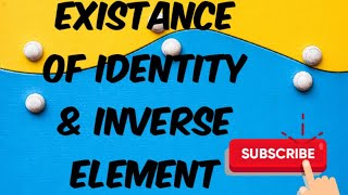 Existence of additive and multiplicative identity element and inverse element