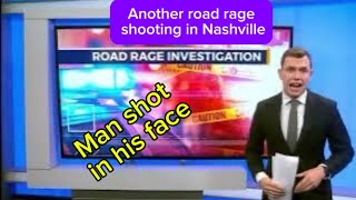 Nashville has seen another road rage shooting that left a man shot in his face @IsDrivingThatHard