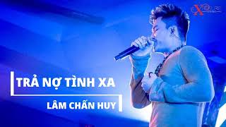 TRẢ NỢ TÌNH XA | LÂM CHẤN HUY | OFFICIAL AUDIO