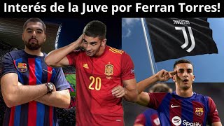 🚨JUVENTUS SE INTERESA en FERRAN TORRES! ASEGURAN que es una de las OPCIONES para el MERCADO INVERNAL