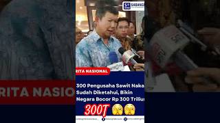 300 Pengusaha Sawit Bikin Negara Bocor 300T #fypシ゚viral #presiden2024 #tiktok #news #jokowi #shorts