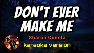 DON'T EVER MAKE ME CRY - SHARON CUNETA (karaoke version)