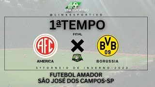 FINAL - AMERICA X BORUSSIA - FUTEBOL AMADOR SJC