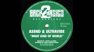 Asend & Ultravibe   What Kind Of World