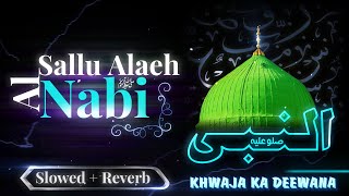 Al Nabi ﷺ Sallu Alaeh - Slowed X Reverb + Filtered Echo - Remake All Time Most Popular Kalaam - 2023