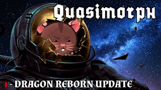 NEW UPDATE - DRAGON REBORN! ¦ QUASIMORPH ¦ Episode 1