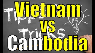 Vietnam Travel Tip - Vietnam Vs Cambodia