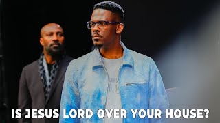 IS JESUS LORD OVER YOUR HOUSE?