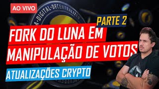 LUNA AO VIVO MANIPULANDO VOTOS DO FORK PT2 - MERCADO CRYPTO