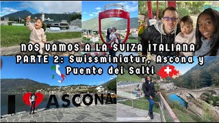 NOS VAMOS A LA SUIZA ITALIANA 👨‍👩‍👦🚗 Parte 2: Swissminiatur, Ascona y Puente dei Salti 🇨🇭