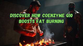 DISCOVER HOW COENZYME Q10 BOOSTS FAT BURNING