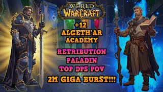 Ret Paladin Is GOD Again?!? l | +12 Algeth'ar Academy | TOP DPS POV | WOW