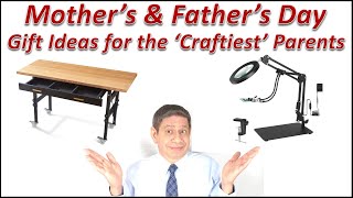 Mother’s & Father’s Day Gift Ideas for those Crafty Parents