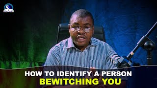 How To Identify A Person Bewitching You - Signs He/She Is Against You