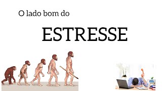 Euestresse e Distresse: os dois lados do estresse