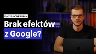 Dlaczego masz niską sprzedaż z Google? Jak osiągać zadowalające efekty z SEO i Google Ads?