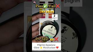 pilgrim squalane glow moisturizer ph-test pass✅fail❌|pilgrim glow moisturizer#shortsfeed#shorts#grwm