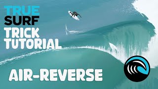 HOW TO AIR REVERSE - True Surf Tutorials