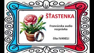 ŠŤASTENKA - Francúzska audio rozprávka, pohádka