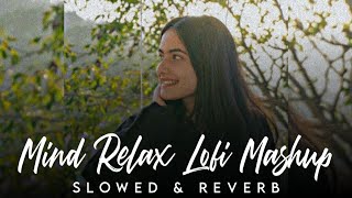 INSTAGRAM TRENDING LOFI MASHUP SONGS SLOWED & REVERB | MIND RELAX LOFI MASHUP | LOVE MASHUP SONGS