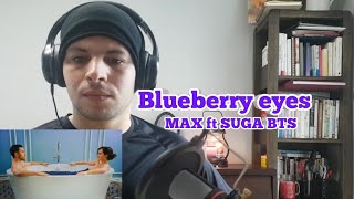 MAX - Blueberry Eyes (feat. SUGA of BTS) [Official Music Video] REACTION!!!