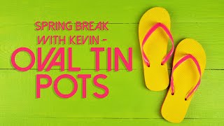 Spring Break with Kevin | OASIS® Oval Tin Pots