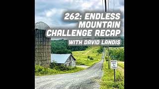 262: Endless Mountains Challenge Recap with David Landis